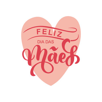 Feliz Dia Das Maes handwritten text in Portuguese (Happy Mother's day) for greeting card, invitation, banner, poster. Modern brush calligraphy, hand lettering typography on pink heart background