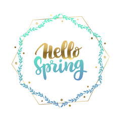 Hello Spring poster. Trendy calligraphy, plant elements, twigs, golden line, circle. Vector lettering illustration for typography. Print to sticker, banner, badge, design, flyer, web, advertising