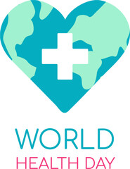 Obraz premium Text World Health Day. Earth in the form of a Heart with a medical plus symbol. Our Planet, our Health. Postcard for the holiday on a white background. Vector illustration