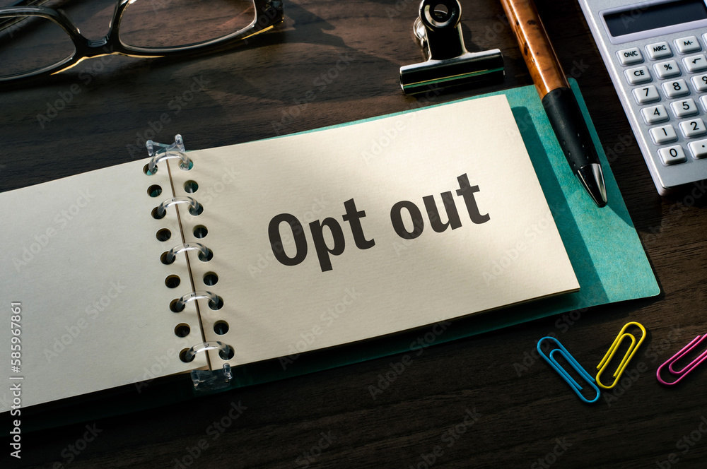 Poster there is a notebook with the word opt out. it is eye-catching image.