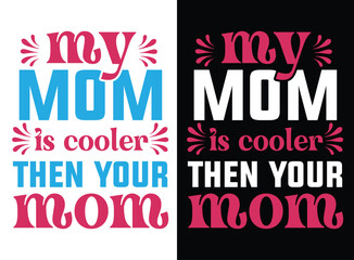 Mom t shirt vector, Mother tshirts vector Graphic,  mothers day love mom t shirt design best selling funy tshirt design typography creative custom, Happy mothers day