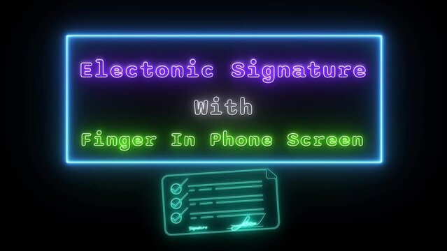 Electonic signature with finger in phone screen Neon green-blue Fluorescent Text Animation blue frame on black background
