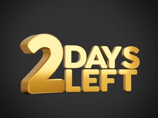 3d illustration of two days left symbol on black background