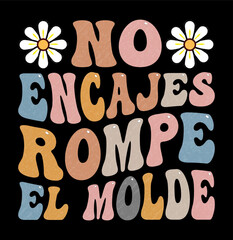 no encajes rompe el molde, Spanish motivational quotes design, Translation from Spanish - don't fit break the mold