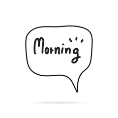 minimalistic style flat speech bubble banner Simple Text morning sign. sticker label vector illustration.