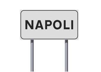 Vector illustration of the City of Naples, Italy (Napoli in Italian) entrance white road sign on metallic poles