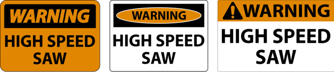 Warning Sign High Speed Saw On White Background