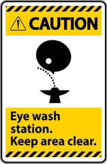 Caution Eye Wash Station Keep Area Clear Sign