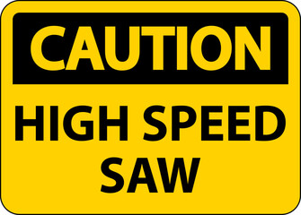 Caution Sign High Speed Saw On White Background