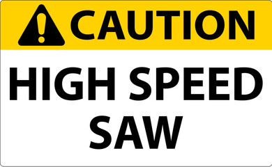 Caution Sign High Speed Saw On White Background