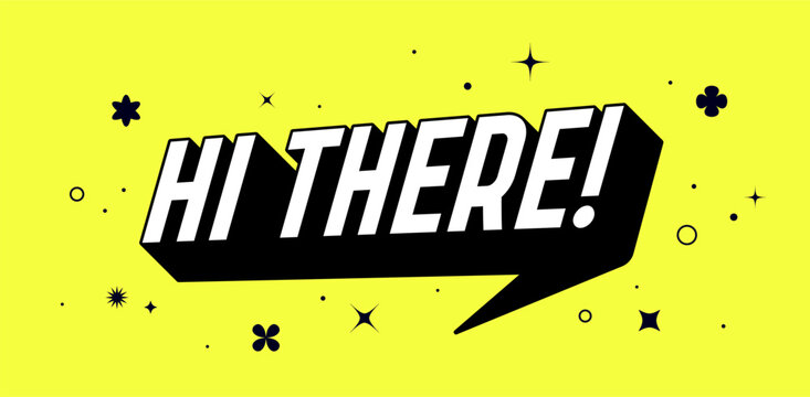 Banner speech bubble text Hi There, message concept Hello. Isolated poster in 3D design. Design element for banner, poster Hi There or Hi, Hello on bright yellow background. Vector Illustration