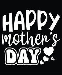 Happy Mother's Day, Mother's day shirt print template,  typography design for mom mommy mama daughter grandma girl women aunt mom life child best mom adorable shirt