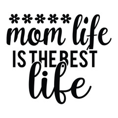 mom life is the best life t-shirt design typography vector illustration file