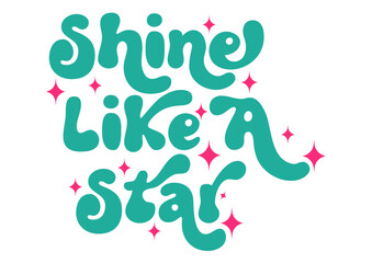 Shine Like a star tshirt design digital file, svg, png, ai, eps, pdf