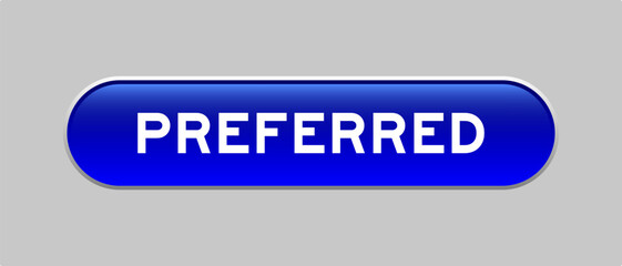 Blue color capsule shape button with word preferred on gray background