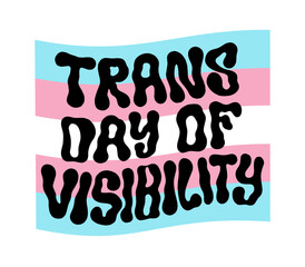 Transgender day of visibility poster . Trans flag with liquid text. Celebrating gender equality and human rights. Vector design for banner, sticker, pin, social media, t shirt.
