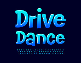 Vector playful sign Drive Dance. Funny Glossy Font. Modern bright Alphabet Letters, Numbers and Symbols set