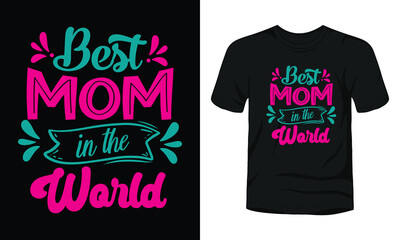 Best mom in the world t-shirt design