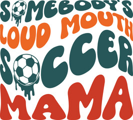 Somebody’s Loud Mouth Soccer Mama