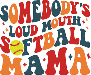 Somebody’s Loud Mouth Softball Mama