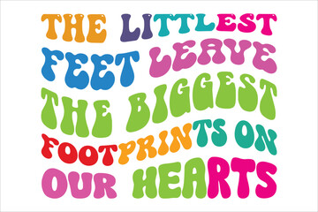 the littlest feet leave the biggest footprints on our hearts