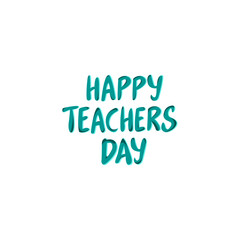 happy teachers' day, unique hand-drawn typography poster. Vector art. Great design element for congratulation cards, banners and flyers.
