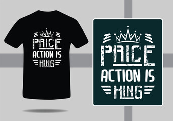 Price action is king typography business t shirt design