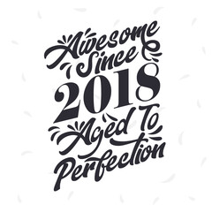 Naklejka na ściany i meble Born in 2018 Awesome Retro Vintage Birthday, Awesome since 2018 Aged to Perfection