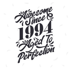 Born in 1994 Awesome Retro Vintage Birthday, Awesome since 1994 Aged to Perfection