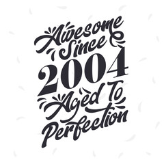 Born in 2004 Awesome Retro Vintage Birthday, Awesome since 2004 Aged to Perfection