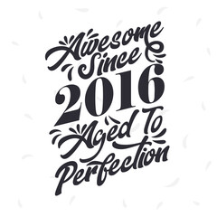 Born in 2016 Awesome Retro Vintage Birthday, Awesome since 2016 Aged to Perfection