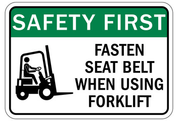 Forklift safety sign and labels fasten seat belt when using forklift