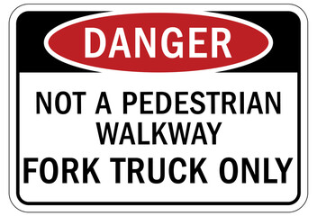 Forklift safety sign and labels not a pedestrian walkway. Fork truck only
