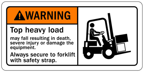 Forklift safety sign and labels top heavy load may fall resulting in death, severe injury or damage the equipment. Always secure to forklift with safety strap © middlenoodle