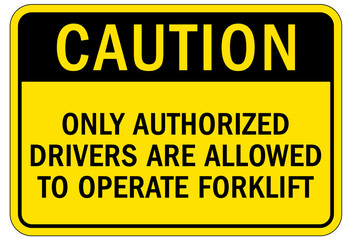 Forklift safety sign and labels only authorized drivers are allowed to operate forklift