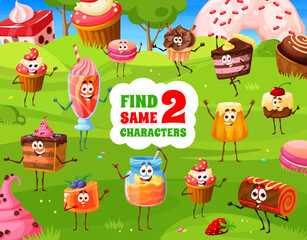 Find two same cartoon funny sweets, desserts and cake characters on meadow. Kids vector game with muffin, cocktail, pie and baba. Jelly pudding, roll, macaroon, meringue and honey jar children riddle