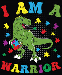 I Am A Warrior Autism Family T-Rex Dinosaur Autism Awareness T-Shirt design. Autism Awareness Day T-Shirt Design Template, Illustration, Vector graphics, Autism Shirt, T-Shirt Design. autistic design,