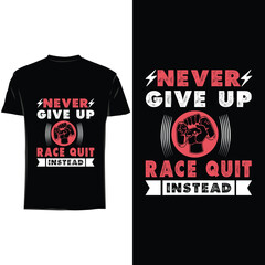 Obraz premium Never give up race quit instead, gaming tshirt design