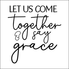 let us come together & say grace SVG
