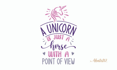 Fototapeta na wymiar A unicorn is just a horse with a point of view SVG.