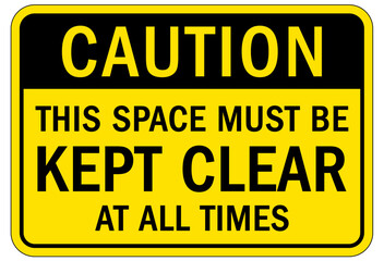 Keep clear warning sign and labels this space must be kept clear at all times
