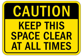 Keep clear warning sign and labels keep this space clear at all times