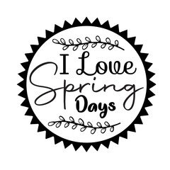 I Love Spring Days svg