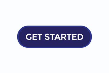 get started vectors.sign label bubble speech get started
