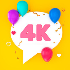 A white speech bubble with 4k is depicted on a yellow background, representing 4,000 subscribers. The illustration includes colorful balloons, small hearts, golden confetti, and streamers. 3D Render.