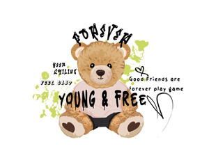 graffiti style slogan text and grunge teddy bear drawing. Vector illustration design for fashion graphics, t shirt prints.