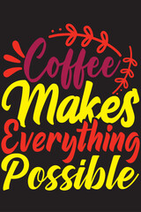 Fototapeta premium coffee makes everything possible