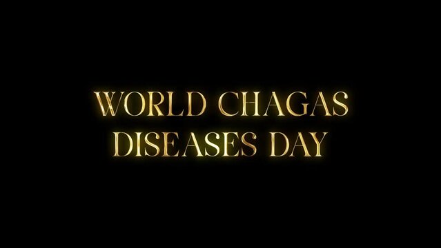 World chagas diseases day text animation with golden texture in black background. Seamless loop video