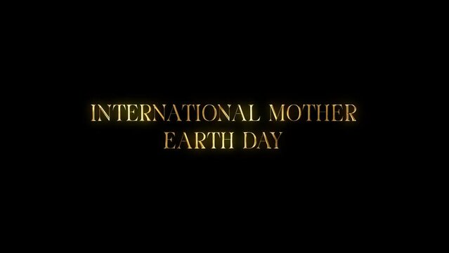 International mother earth day text animation with golden texture in black background. Seamless loop video