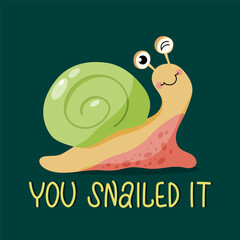Smiling snail and lettering You snailed it. 